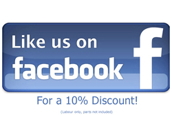 Like us on Facebook for a 10% discount, labour only, parts not included